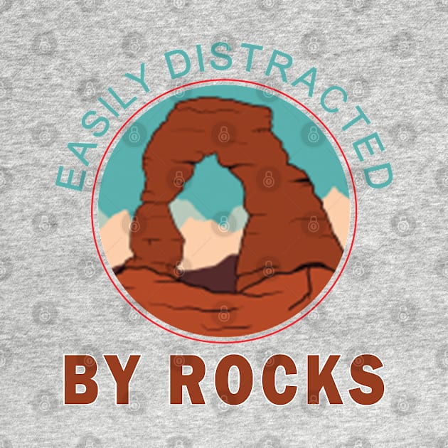 Easily distracted by rocks by TeeText